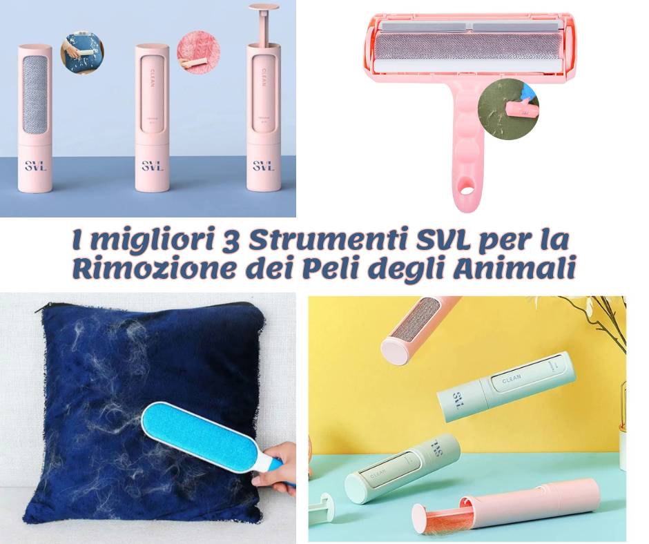 Scopri i 3 Migliori Strumenti SVL per Rimuovere i Peli degli Animali: Efficienza e Design a Confronto